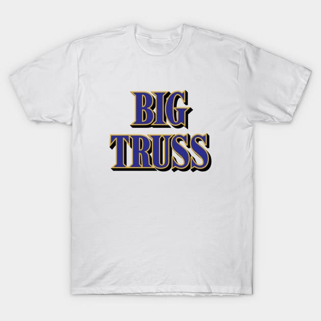 Big Truss - White T-Shirt by KFig21